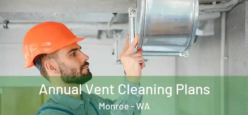  Annual Vent Cleaning Plans Monroe - WA