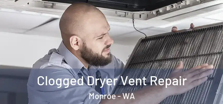  Clogged Dryer Vent Repair Monroe - WA