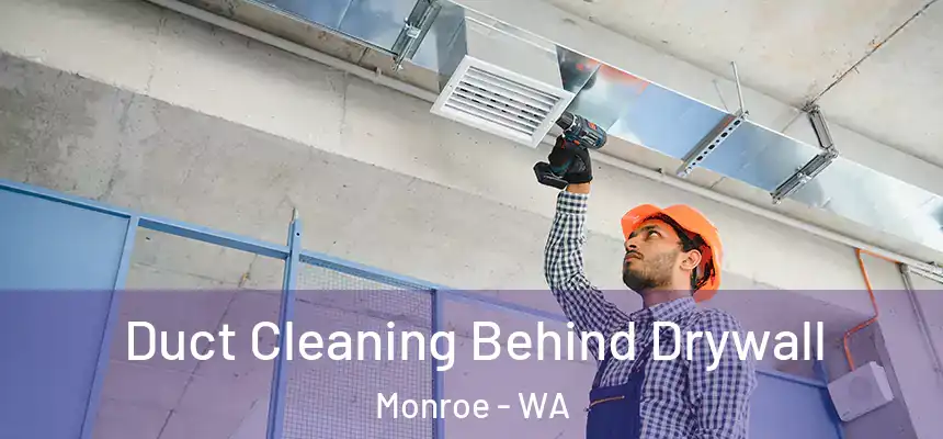  Duct Cleaning Behind Drywall Monroe - WA