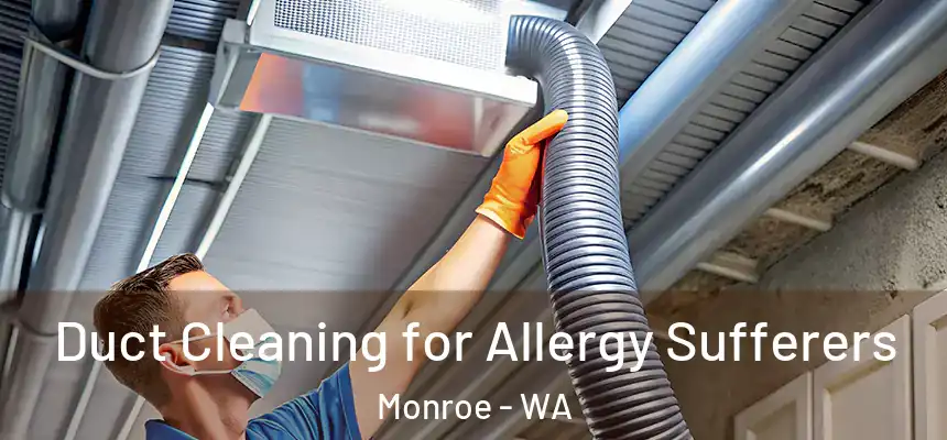  Duct Cleaning for Allergy Sufferers Monroe - WA