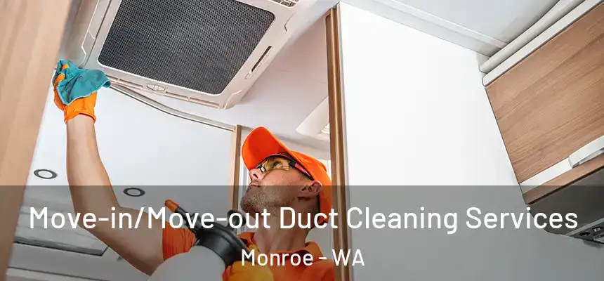  Move-in/Move-out Duct Cleaning Services Monroe - WA