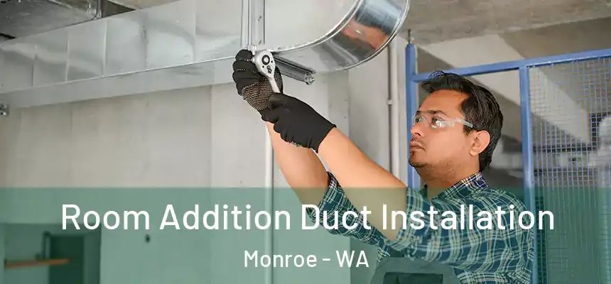  Room Addition Duct Installation Monroe - WA